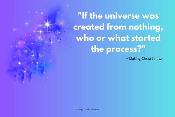 "If the universe was created from nothing, who or what started the process?" Creation vs Big Bang Theory