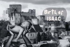 Genesis Bible study lesson where Sarah Gives Birth to Isaac - Abraham's Son