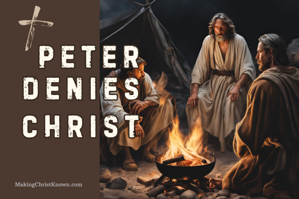 Peter Denies Christ in Matthew 26 - Easter Story