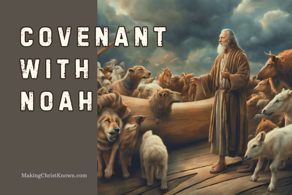 Covenant With Noah in Genesis - Would You Build an Ark?