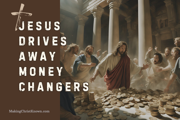 Jesus Drives Away Money Changers from the Temple - Matthew Shares the Easter Story