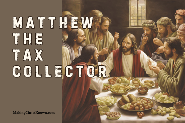 Story of Matthew the Tax Collector - Why Did Jesus Eat with Sinners?