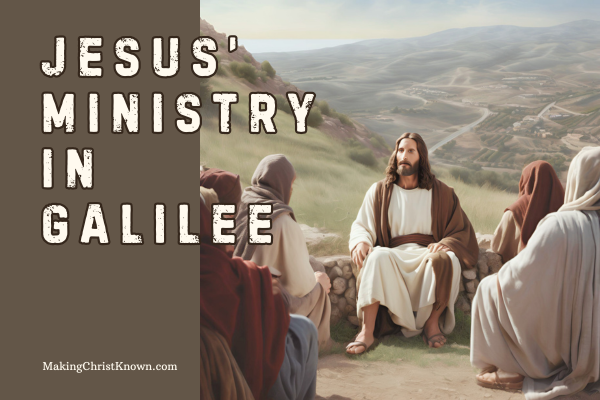 Jesus Begins His Ministry - Learn About Christ, The Man From Galilee