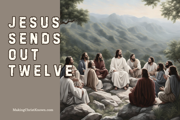 Jesus Sends Out The Twelve Disciples