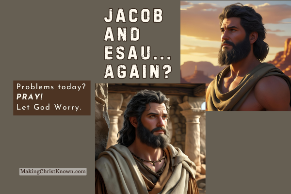 Jacob and Esau Plan to Meet Again: A Lesson in Prayer and Trust