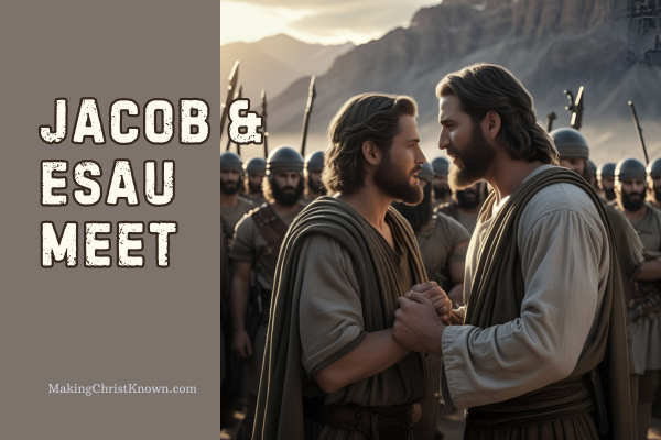 Jacob Meets Esau – A Genesis Bible Lesson on Forgiveness and Reconciliation