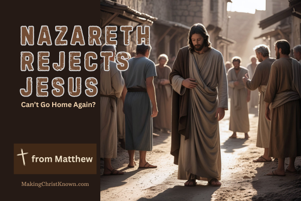 Why Was Jesus Rejected in Nazareth? A Bible Study from Matthew 13:53–58