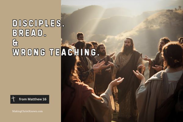 Beware the Leaven: Jesus Warns of Wrong Teaching (Matthew 16:5–12)