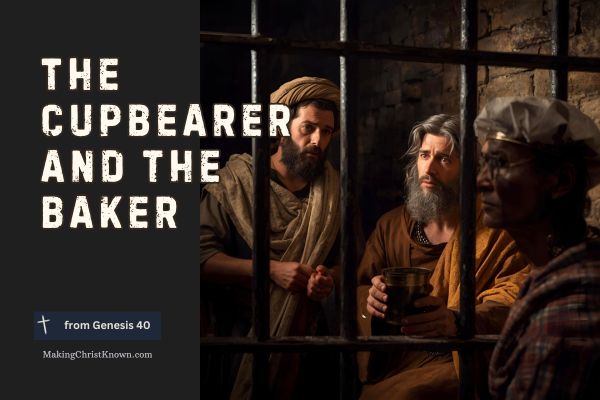 The Cupbearer and the Baker Meaning – Lessons from Joseph in Genesis