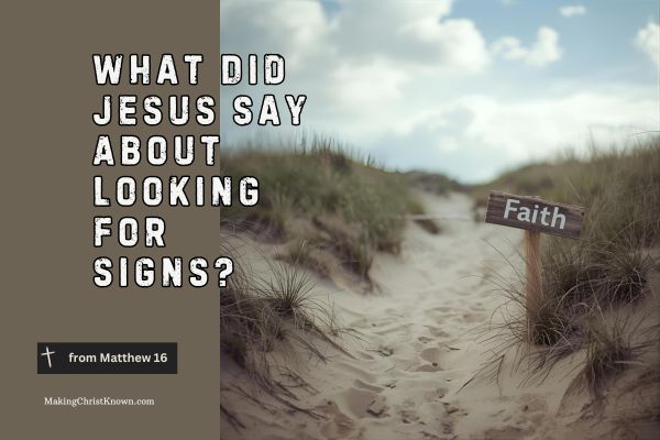 What Did Jesus Say About Looking for Signs? | Matthew 16:1–4