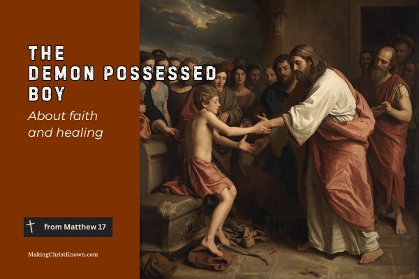 Demon Possessed Boy - Jesus Heals by Faith