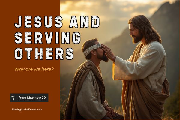Jesus and Serving Others? Lessons From Matthew 20