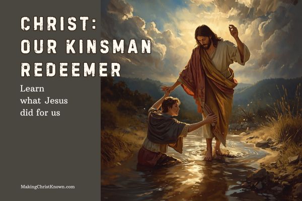 Christ Our Kinsman Redeemer Explained