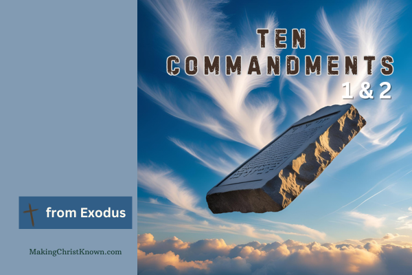 Ten Commandments One and Two – No Other Gods