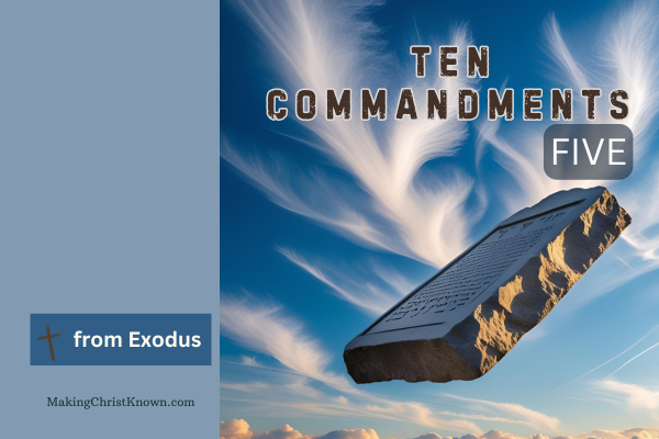 The 10 Commandments Number Five - What Does the 5th Commandment; Honor Your Father and Mother Mean?