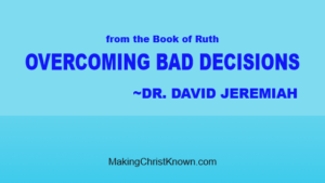 David Jeremiah - Overcoming Bad Decisions Video