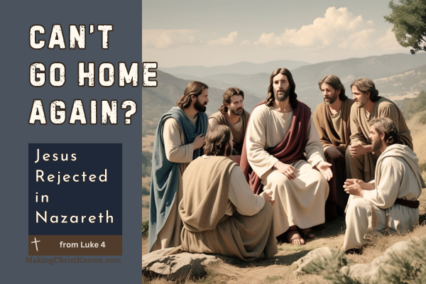 Jesus Was Rejected in Nazareth – A Luke Bible Lesson Tells Why