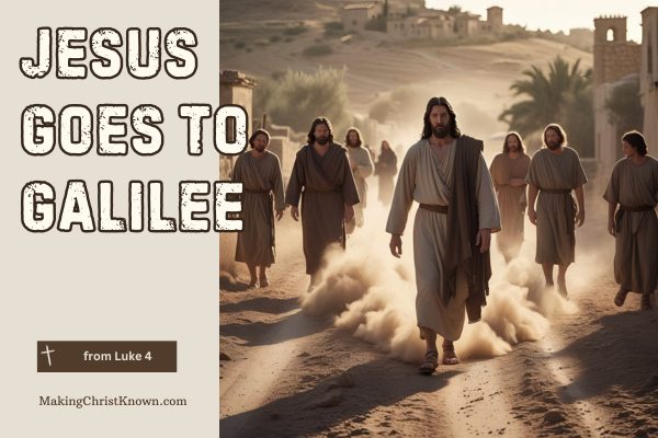 Jesus Heals and Preaches in Galilee – A Luke Bible Lesson