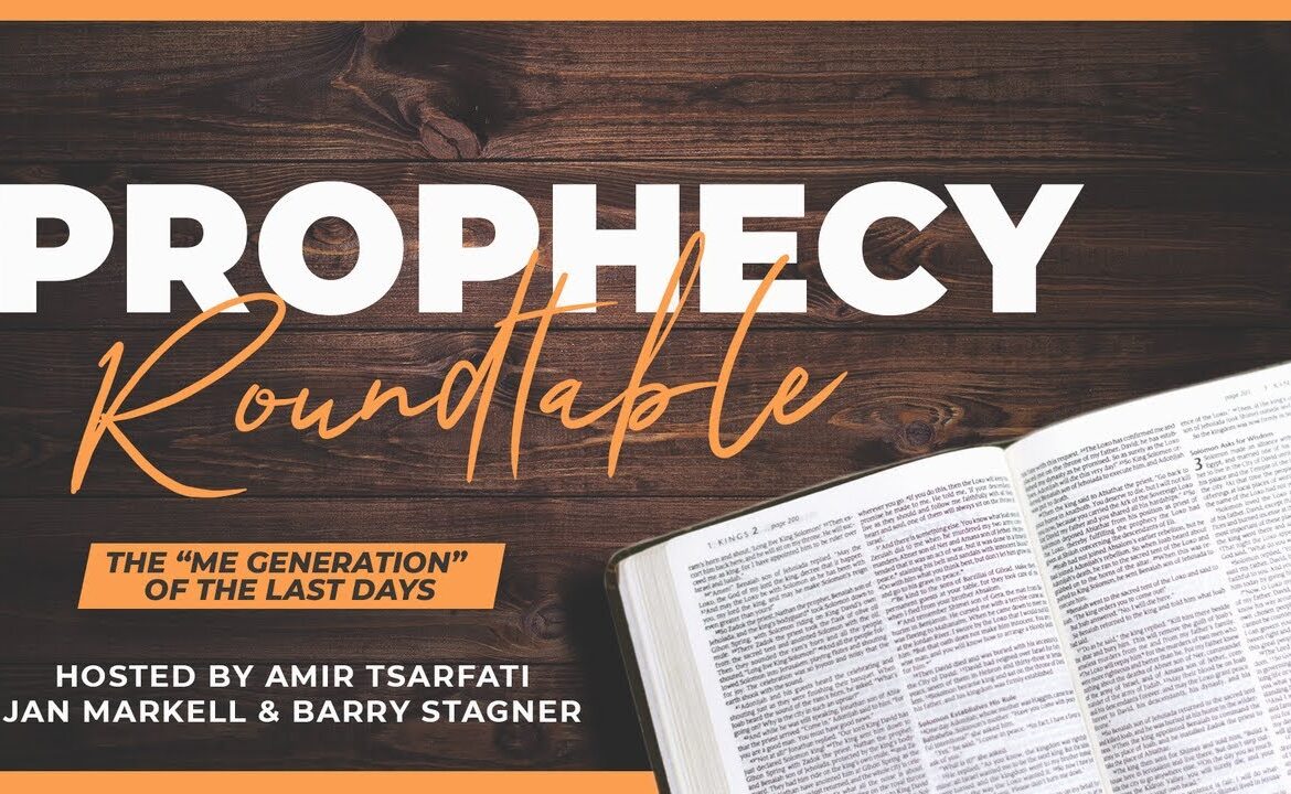 Prophecy Roundtable: The “Me Generation” of the Last Days -
