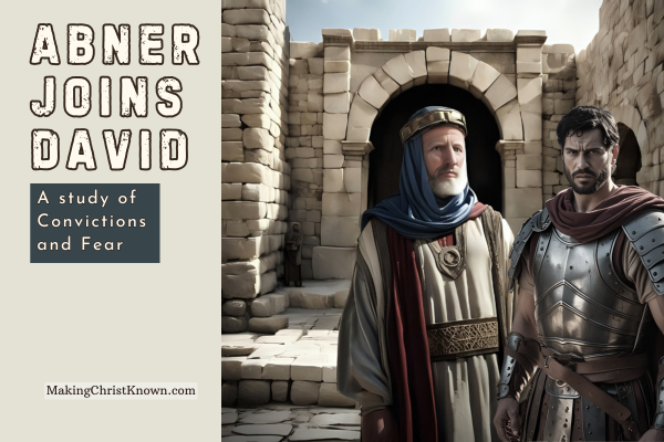 Abner Joins David – A 1 Samuel Bible Lesson on Conviction and Courage