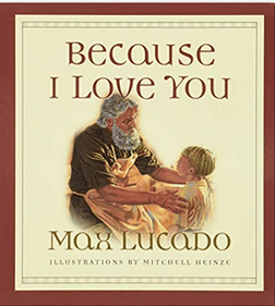 Because I Love You Board Book by: Max Lucado