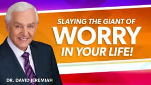 Dr. David Jeremiah video about Slaying the Giant of Worry