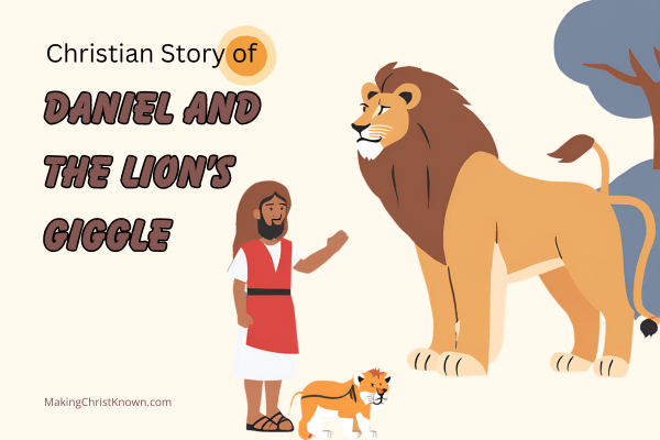 Daniel and the Lion’s Giggle - A Christian Children's Story based on Daniel in the Lion's Den.