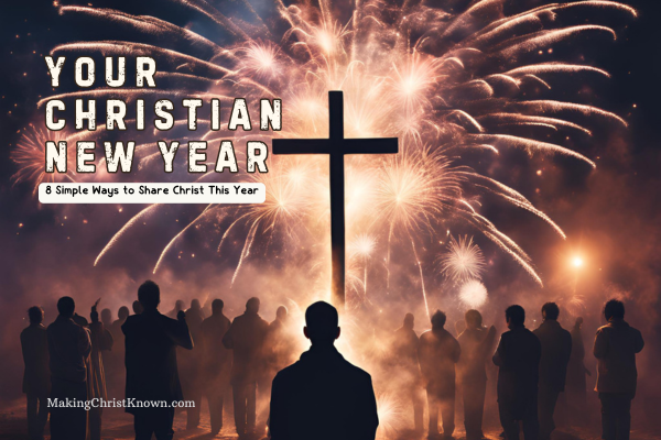 8 Simple Ways to Share Christ in the New Year: A Guide to Everyday Evangelism