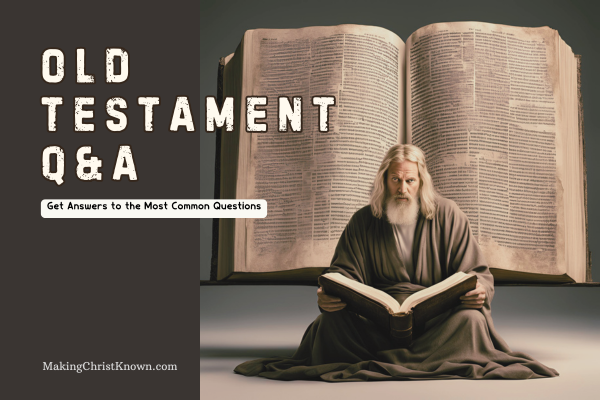 12 Most Common Old Testament Q&A: Answers to Help You Understand the Bible