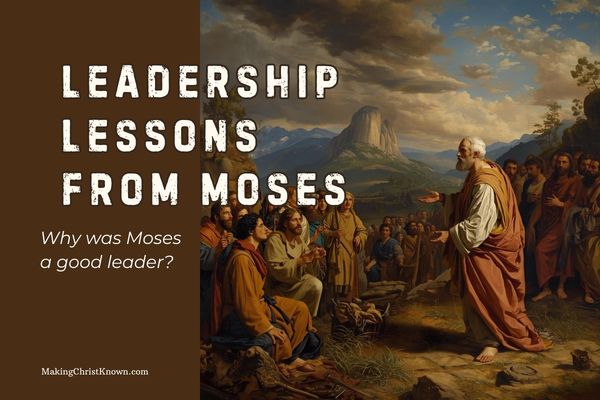 Leadership Lessons from Moses: Biblical Principles for Modern Leaders
