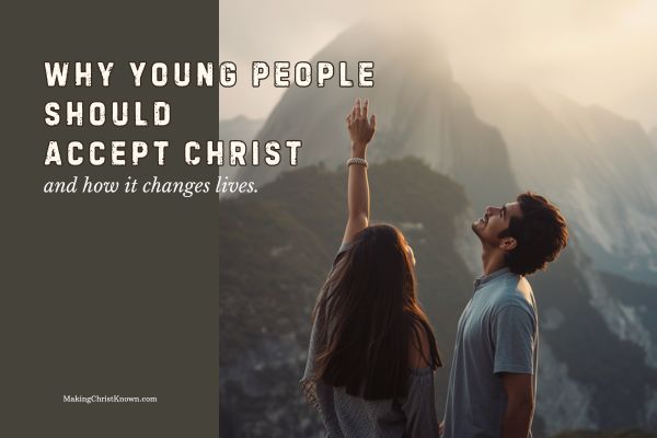 Why young people should accept Christ
